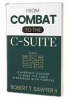 Book cover titled "From Combat to the C-Suite: Leadership Lessons to Help You Build a Business With Purpose" by Robert T. Sawyer II, featuring a brick wall graphic.
